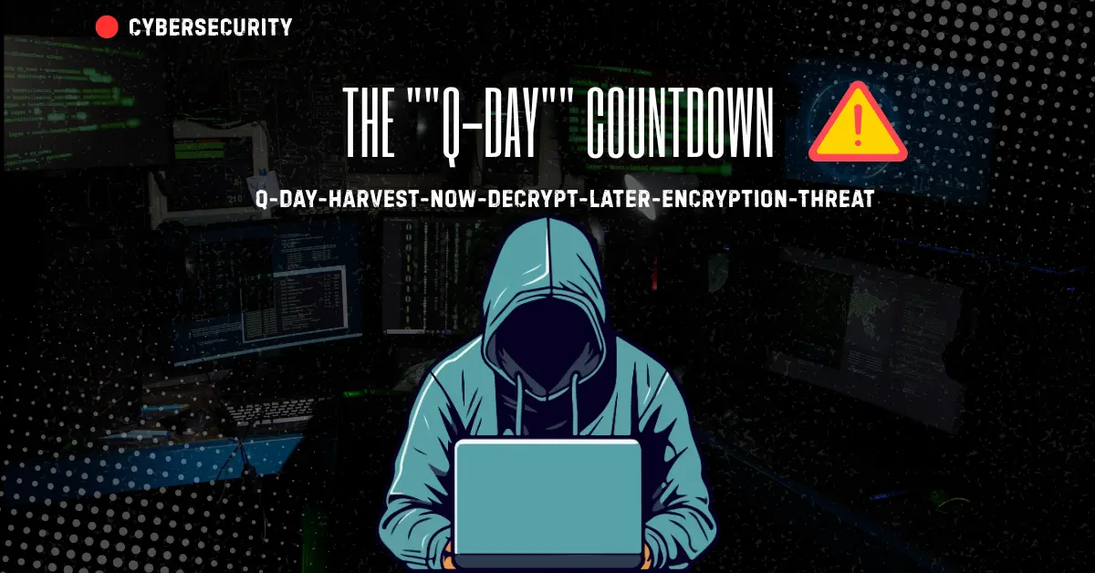 Q Day Harvest Now Decrypt Later Encryption Threat